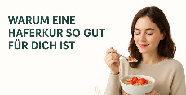 Warum eine Haferkur so gut für dich ist